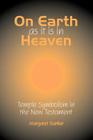 On Earth as it is in Heaven: Temple Symbolism in the New Testament (Classic Reprints) Cover Image
