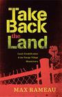 Take Back the Land: Land, Gentrification & the Umoja Village Shantytown By Max Rameau Cover Image