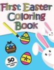 First Easter Coloring Book: 50 Big Easy Illustrations for Baby 1+ - With Thick Lines- Especially for Little Hands By Kiya Publishing Cover Image
