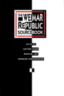 The Weimar Republic Sourcebook (Weimar and Now: German Cultural Criticism #3) By Anton Kaes, Martin Jay, Edward Dimendberg Cover Image