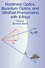Nonlinear Optics, Quantum Optics, and Ultrafast Phenomena with X-Rays: Physics with X-Ray Free-Electron Lasers By Bernhard Adams (Editor) Cover Image