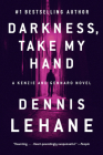 Darkness, Take My Hand: A Kenzie and Gennaro Novel (Patrick Kenzie and Angela Gennaro Series #2) By Dennis Lehane Cover Image