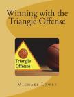 Winning with the Triangle Offense By Michael Lowry Cover Image