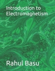 Introduction to Electromagnetism By Rahul Basu Cover Image