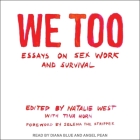 We Too: Essays on Sex Work and Survival By Selena The Stripper (Foreword by), Selena The Stripper (Contribution by), Natalie West (Editor) Cover Image