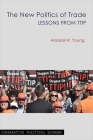 The New Politics of Trade: Lessons from Ttip (Comparative Political Economy) By Alasdair R. Young Cover Image