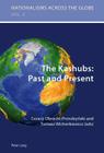 The Kashubs: Past and Present: Past and Present (Nationalisms Across the Globe #2) By Krzysztof Jaskulowski (Editor), Tomasz Kamusella (Editor), Cezary Obracht-Prondzynski (Editor) Cover Image