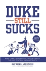 Duke Still Sucks: More Completely Unbiased Thoughts about the Most Evil Team on Planet Earth By Andy Bagwell, Reed Tucker Cover Image