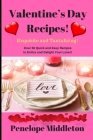 Valentine's Day Recipes! Exquisite and Tantalizing!: Over 50 Quick and Easy Recipes to Entice and Delight Your Lover! By Penelope Middleton Cover Image