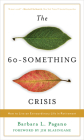 The 60-Something Crisis: How to Live an Extraordinary Life in Retirement By Barbara L. Pagano, Jim Blasingame (Foreword by) Cover Image