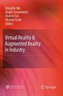 Virtual Reality & Augmented Reality in Industry By Dengzhe Ma (Editor), Jürgen Gausemeier (Editor), Xiumin Fan (Editor) Cover Image
