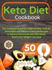 Keto Diet Cookbook: The Complete Guide to a High-Fat Diet, with 50 Delectable and Effective Low-Carb Recipes to Balance Hormones and Effor By Keto Life Cover Image