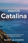 MacOS Catalina: Getting Started with MacOS 10.15 for MacBooks and iMacs By Scott La Counte Cover Image