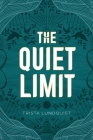 The Quiet Limit By Trista Lundquist Cover Image
