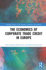 The Economics of Corporate Trade Credit in Europe (Routledge Studies in the Economics of Business and Industry) Cover Image