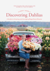 Floret Farm's Discovering Dahlias: A Guide to Growing and Arranging Magnificent Blooms Cover Image