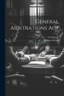 General Arbitrations Act By W. H. Beatty, Wallace Nesbitt Cover Image