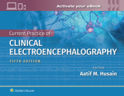 Current Practice of Clinical Electroencephalography By Dr. Aatif M. Husain, MD Cover Image