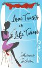 Love Twists as Life Turns By Johanna Jackson Cover Image