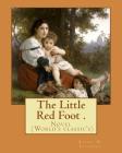 The Little Red Foot . By: Robert W. Chambers: Novel (World's classic's) By Robert W. Chambers Cover Image