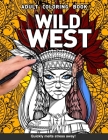 Wild West Adults Coloring Book: western native american cowboys cowgirls indian for adults relaxation art large creativity grown ups coloring relaxati By Craft Genius Books Cover Image
