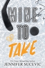 Mine to Take (Special Edition): A Brother's Rival, Mistaken Identity New Adult Sports Romance By Jennifer Sucevic Cover Image