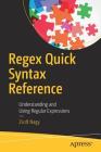 Regex Quick Syntax Reference: Understanding and Using Regular Expressions Cover Image
