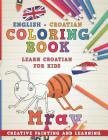 Coloring Book: English - Croatian I Learn Croatian for Kids I Creative Painting and Learning. (Learn Languages #12) By Nerdmediaen Cover Image