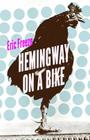 Hemingway on a Bike By Eric Freeze Cover Image