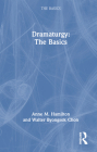 Dramaturgy: The Basics By Anne M. Hamilton, Walter Byongsok Chon Cover Image