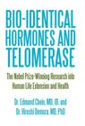 Bio-identical Hormones and Telomerase: The Nobel Prize-Winning Research into Human Life Extension and Health Cover Image
