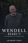 Wendell Berry's Philosophy of Education Cover Image
