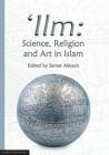 'Ilm: Science, Religion and Art in Islam Cover Image