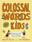 Colossal Words for Kids By Colette Hiller, Tor Freeman (Illustrator) Cover Image