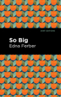 So Big By Edna Ferber, Mint Editions (Contribution by) Cover Image