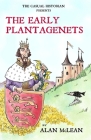 The Casual Historian presents The Early Plantagenets By Alan McLean, Jeremy Leasor (Cover Design by), William Cubitt (Foreword by) Cover Image