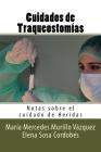 Cuidados de Traqueostomias: Notas sobre el cuidado de Heridas By Elena Sosa Cordobes, Diego Molina Ruiz, Molina Moreno Editores (Editor) Cover Image