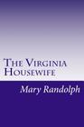 The Virginia Housewife By Mary Randolph Cover Image