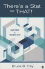There′s a Stat for That!: What to Do & When to Do It By Bruce B. Frey Cover Image