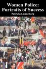 Women Police: Portraits of Success By Patricia Lunneborg Cover Image