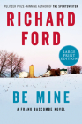 Be Mine: A Frank Bascombe Novel By Richard Ford Cover Image