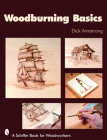 Woodburning Basics (Schiffer Book for Woodworkers) By Dick Armstrong Cover Image
