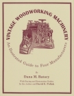 Vintage Woodworking Machinery: An Illustrated Guide to Four Manufacturers, Volume 2 By Dana M. Batory Cover Image