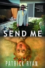 Send Me: A Novel By Patrick Ryan Cover Image
