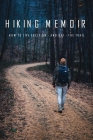 Hiking Memoir: How to Live Fully On - And Off - The Trail: Hiking Books By Inge Lavista Cover Image