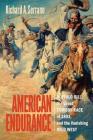 American Endurance: Buffalo Bill, the Great Cowboy Race of 1893, and the Vanishing Wild West By Richard A. Serrano Cover Image