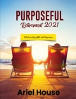 Purposeful Retirement 2021: A Guide to Aging Well with Happiness Cover Image