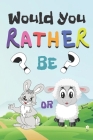 Would You Rather: 200 Fun Qustions Game For Children And Parents (100 pages 6x9) By Creative Kids Publishing Cover Image
