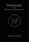 Daemons and The Law of Attraction: Modern Methods of Manifestation By David Thompson Cover Image