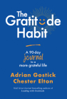 The Gratitude Habit: A 90-Day Journal to a More Grateful Life By Adrian Gostick, Chester Elton Cover Image
